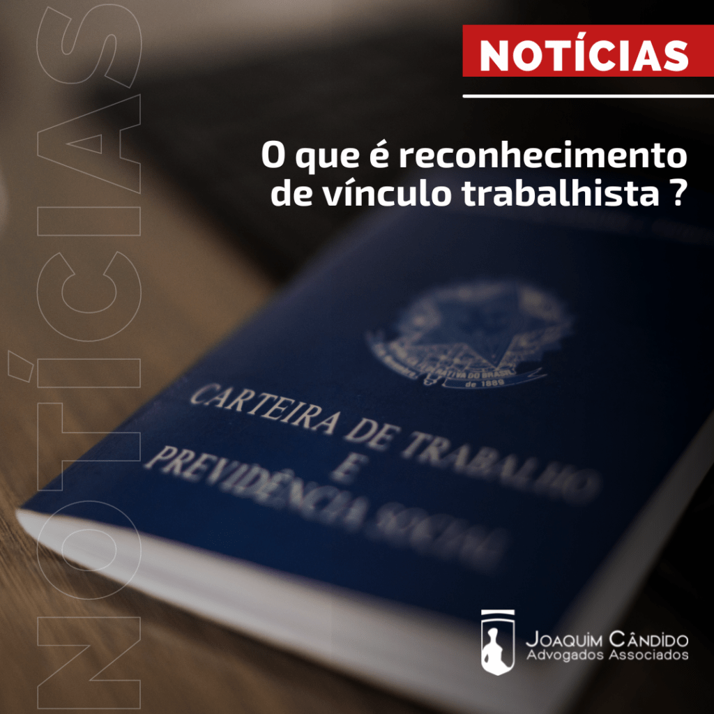 O que é reconhecimento de vínculo trabalhista? – Joaquim Candido ...